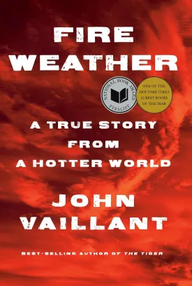 Fire Weather: A True Story from a Hotter World Hardcover  Deckle Edge, June 6, 2023