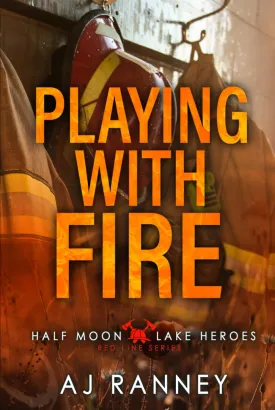Playing with Fire (Half Moon Lake Heroes: Red Line Series) Hardcover  May 14, 2025