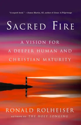 Sacred Fire: A Vision for a Deeper Human and Christian Maturity Paperback  March 14, 2017